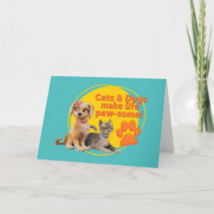 Cats & Dogs Make Life Paw-some! Card