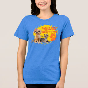 Cats & Dogs Make Life Paw-some! Tri-Blend Shirt
