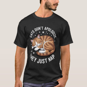 Cats Don’t Apologize, They Just Nap   Funny Mens T-Shirt