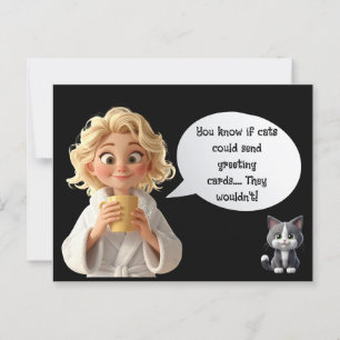 Cat's Don't Send Greeting Cards- Cat humour Postcard