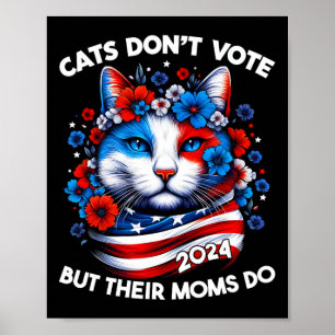 Cats Don't Vote But Their Moms Do 2024 Cat Ladies  Poster