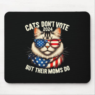 Cats Don't Vote But Their Moms Do 2024 Election Da Mouse Pad