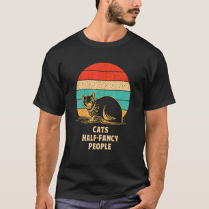 Cats Half Fancy People Cat Kitten Humour Cat Mum T-Shirt