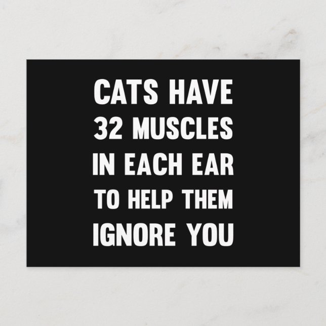 Cats have 32 muscles in each ear...| Funny Cats Postcard (Front)