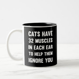 Cats have 32 muscles in each ear...  Funny Cats Two-Tone Coffee Mug