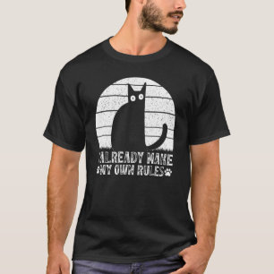 Cats I Already Make My Own Rules I Cat Meme T-Shirt