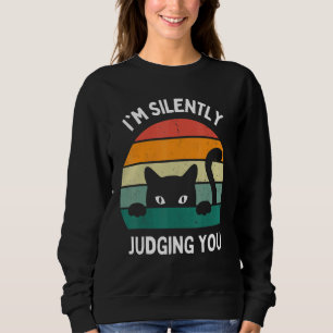 Cats I'm Silently Judging You Black Cat Sweatshirt