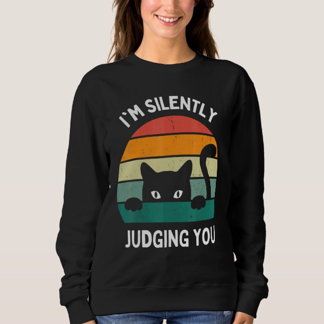Cats  I'm Silently Judging You Black Cat Sweatshirt (Front)