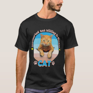 cats Introverted But Willing To Discuss Cat T-Shirt