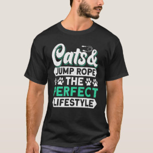 Cats & Jump Rope The Perfect Lifestyle Jump Rope S T-Shirt