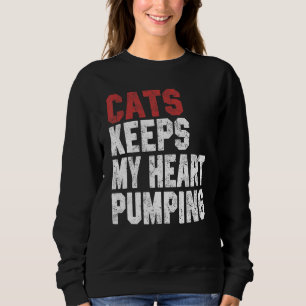 Cats Keeps My Heart Pumping  Cat  Women Mom Girl Sweatshirt
