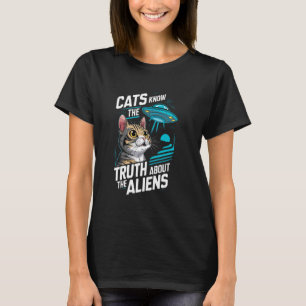 Cats Know The Truth About The Aliens Cat Conspirac T-Shirt