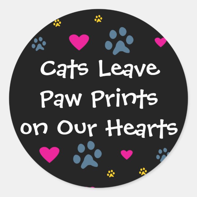 Cats Leave Paw Prints on Our Hearts Classic Round Sticker (Front)