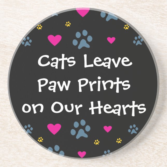 Cats Leave Paw Prints on Our Hearts Coaster (Front)