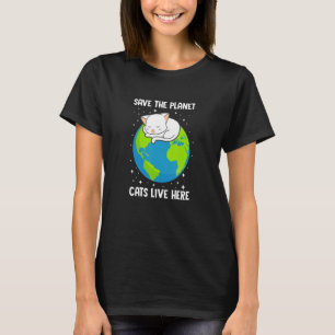 CATS LIVE HERE SAVE THE PLANET Cat Motiv Design T-Shirt