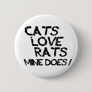 Cats Love Rats. Mine Does. 6 Cm Round Badge