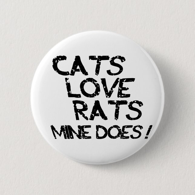 Cats Love Rats. Mine Does. 6 Cm Round Badge (Front)