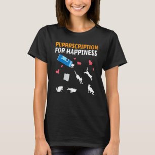 Cats Lover design Cats Purrscription For Hapiness T-Shirt