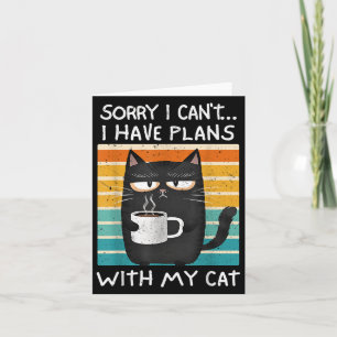 Cats Lover Humour Sorry Can't I Have Plans With My Card