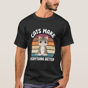 Cats Make Everything Better Cat Mum T-Shirt