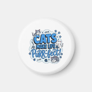 Cats Make Life Purrfect Funny Cat Lover Shirt Magnet