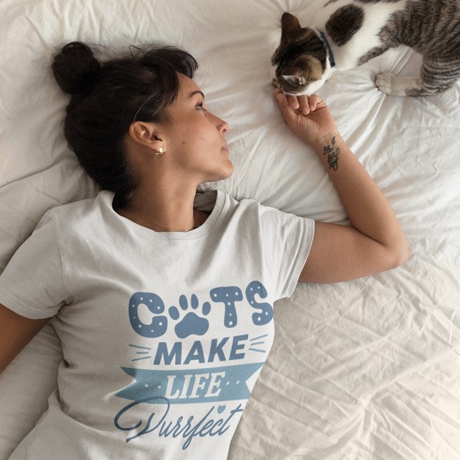 Cats Make Life Purrfect T-Shirt (Creator Uploaded)