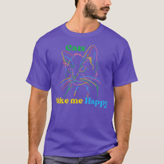 Cats make me happy3 T-Shirt