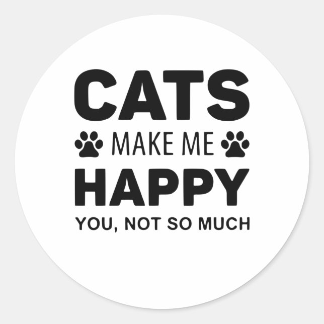 Cats make me Happy Classic Round Sticker (Front)