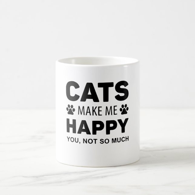 Cats make me Happy Coffee Mug (Center)