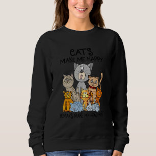 Cats Make Me Happy Humans Make My Head Hurt Sweatshirt