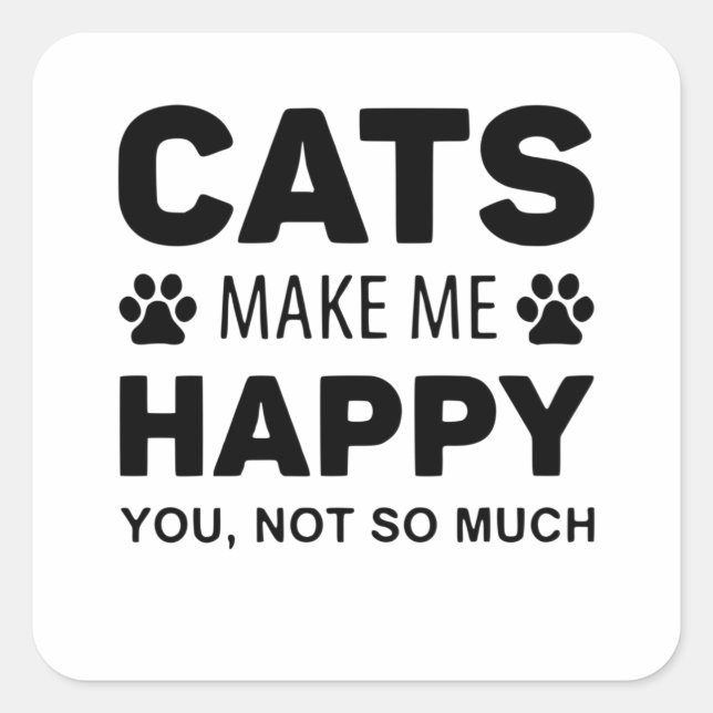 Cats make me Happy Square Sticker (Front)