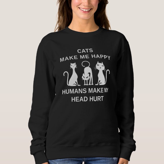 Cats Make Me Happy Sweatshirt (Front)