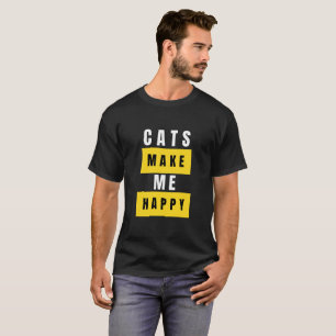 Cats make me happy  T-Shirt
