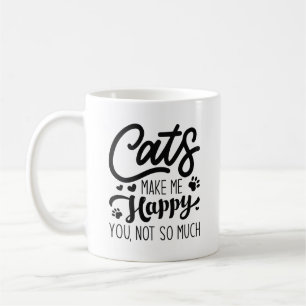 Cats Make Me Happy You Not So Much Coffee Mug