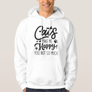 Cats Make Me Happy You Not So Much Hoodie