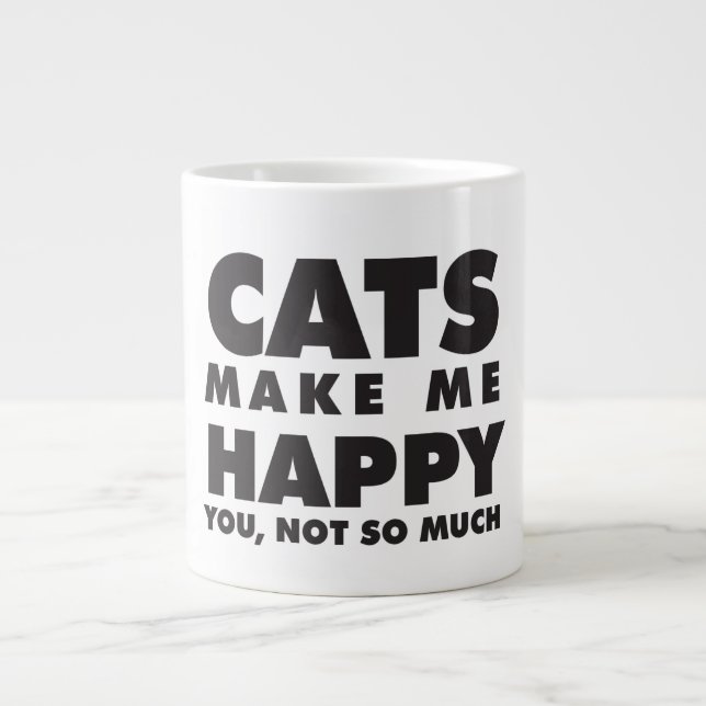 Cats Make Me Happy, You Not So Much Large Coffee Mug (Front)