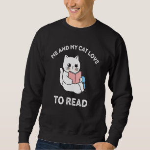 cats me and My cat love to read 1 Sweatshirt