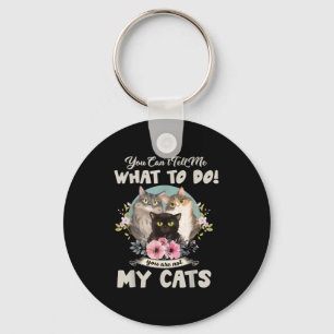 Cats Mum You Can't Tell Me What To Do, You're Not Key Ring