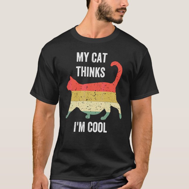 Cats  My Cat Thinks I'm Cool 2 T-Shirt (Front)