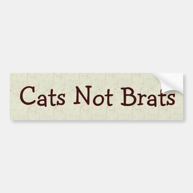 Cats Not Brats Bumper Sticker (Front)