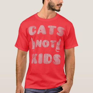 Cats Not Kids Funny Quotes Cat Humour Sayings T-Sh T-Shirt