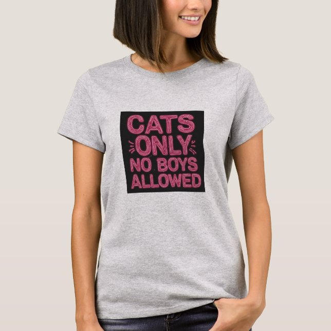 Cats Only No Boys Allowed T-Shirt (Front)