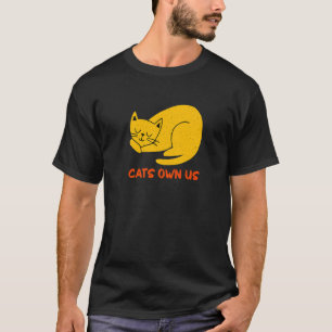Cats Own Us  Cat  Humour Kitten Cat Mum Birthday T-Shirt