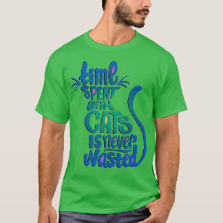 Cats Psychoanalysis Time Spent With Cats is never  T-Shirt