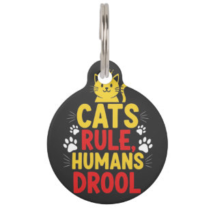 Cats Rule, Humans Drool Pet Tag