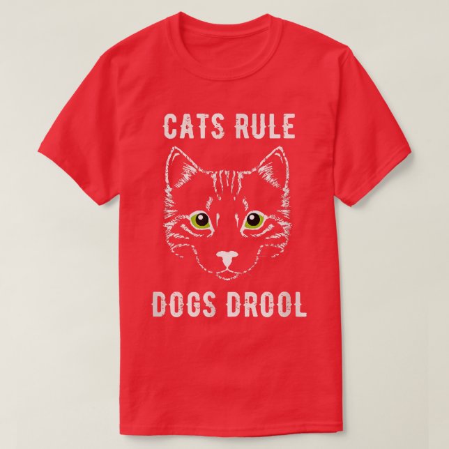 Cats ruledogs drool  T-Shirt (Design Front)