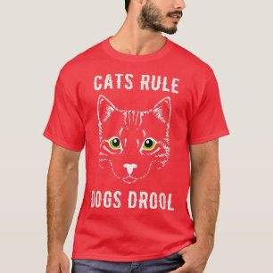Cats ruledogs drool T-Shirt