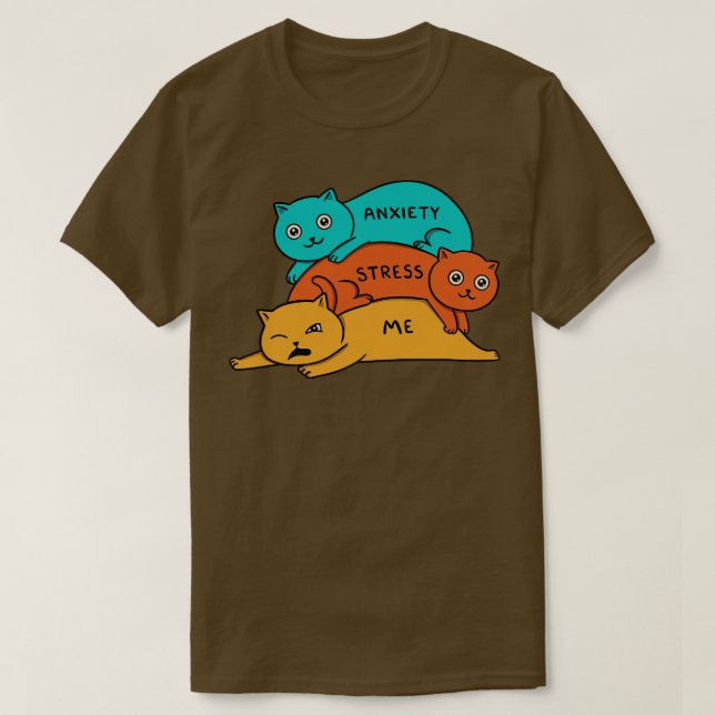 Cats stress and anxiety T-Shirt (Design Front)