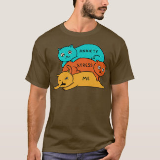 Cats stress and anxiety T-Shirt