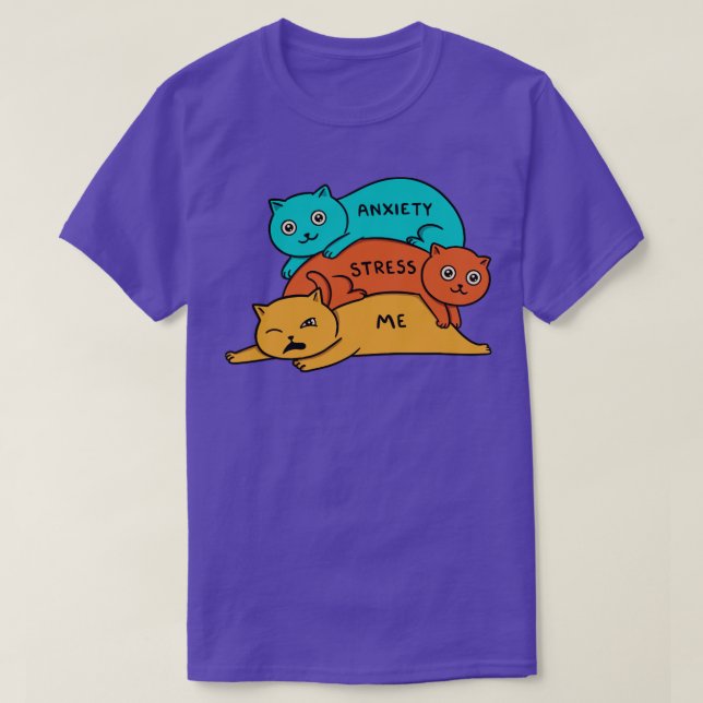 Cats stress and anxiety T-Shirt (Design Front)